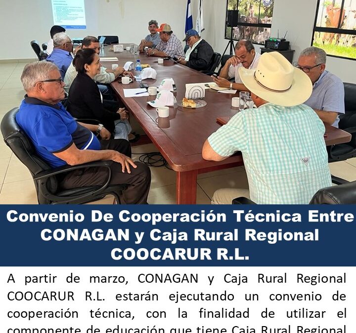 Convenio De Cooperación Técnica Entre CONAGAN y Caja Rural Regional COOCARUR R.L.
